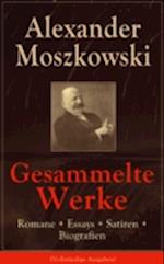 Gesammelte Werke: Romane + Essays + Satiren + Biografien