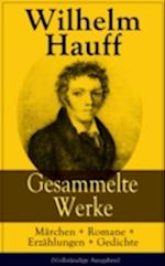 Gesammelte Werke: Märchen + Romane + Erzählungen + Gedichte