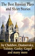 Best Russian Plays and Short Stories by Chekhov, Dostoevsky, Tolstoy, Gorky, Gogol and many more