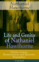 Life and Genius of Nathaniel Hawthorne: Diaries, Letters, Reminiscences and Extensive Biographies (Unabridged)