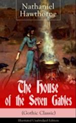 House of the Seven Gables (Gothic Classic) - Illustrated Unabridged Edition: Historical Novel about Salem Witch Trials from the Renowned American Author of 'The Scarlet Letter' and 'Twice-Told Tales' with Biography