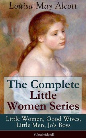 Complete Little Women Series: Little Women, Good Wives, Little Men, Jo's Boys (Unabridged)