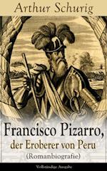 Francisco Pizarro, der Eroberer von Peru (Romanbiografie)