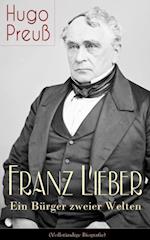 Franz Lieber - Ein Bürger zweier Welten