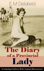 Diary of a Provincial Lady (Unabridged Edition With Original Illustrations): Humorous Classic From the Renowned Author of Thank Heaven Fasting, Faster! Faster! & The Way Things Are