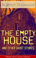 Empty House and Other Ghost Stories - Ultimate Horror Classics Collection