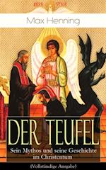 Der Teufel: Sein Mythos und seine Geschichte im Christentum