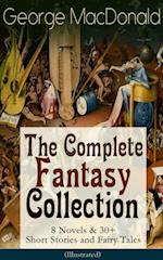 George MacDonald: The Complete Fantasy Collection - 8 Novels & 30+ Short Stories and Fairy Tales (Illustrated)