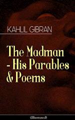 Madman - His Parables & Poems (Illustrated)