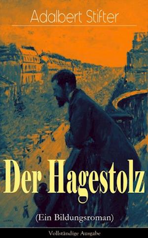 Der Hagestolz (Ein Bildungsroman)