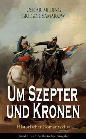 Um Szepter und Kronen - Historischer Romanzyklus