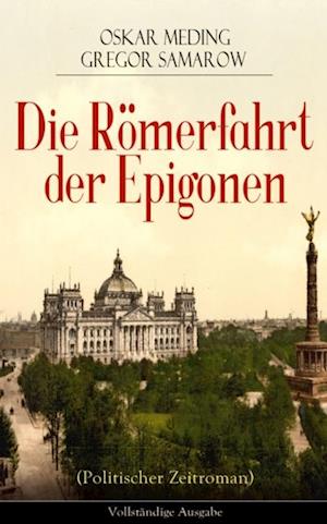 Die Römerfahrt der Epigonen (Politischer Zeitroman)