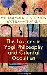 Lessons in Yogi Philosophy and Oriental Occultism (Unabridged)