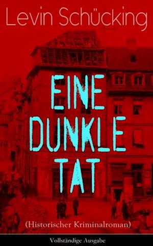 Eine dunkle Tat (Historischer Kriminalroman)