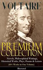 VOLTAIRE - Premium Collection: Novels, Philosophical Writings, Historical Works, Plays, Poems & Letters (60+ Works in One Volume) - Illustrated