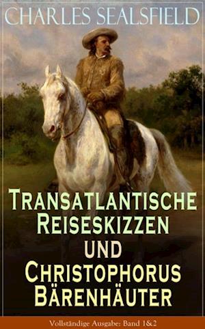 Transatlantische Reiseskizzen und Christophorus Bärenhäuter