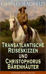 Transatlantische Reiseskizzen und Christophorus Bärenhäuter