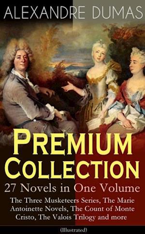 ALEXANDRE DUMAS Premium Collection - 27 Novels in One Volume