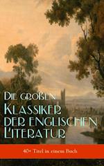 Die großen Klassiker der englischen Literatur (40+ Titel in einem Buch - Vollständige deutsche Ausgaben)
