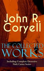 Collected Works of John R. Coryell (Including Complete Detective Nick Carter Series)