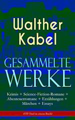 Gesammelte Werke: Krimis + Science-Fiction-Romane + Abenteuerromane + Erzählungen + Märchen + Essays (570 Titel in einem Buch)