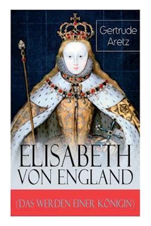 Elisabeth von England (Das Werden einer Königin)