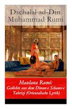 Maulana Rumi: Gedichte aus dem Diwan-e Schams-e Tabrizi (Orientalische Lyrik)