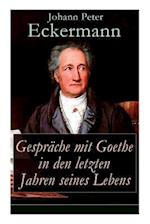 Eckermann, J: Gespräche mit Goethe in den letzten Jahren sei