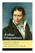 Schopenhauer, A: Über die vierfache Wurzel des Satzes vom zu