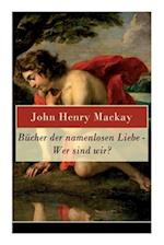 Mackay, J: Bücher der namenlosen Liebe - Wer sind wir?
