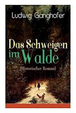 Ganghofer, L: Schweigen im Walde (Historischer Roman)