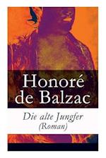 de Balzac, H: Die alte Jungfer (Roman)