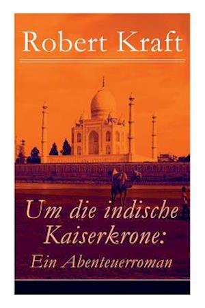 Um die indische Kaiserkrone: Ein Abenteuerroman (Band 1/2): Das Mädchen aus der Fremde