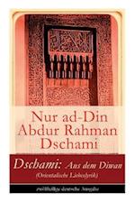 Dschami, N: Dschami: Aus dem Diwan (Orientalische Liebeslyri