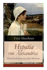 Mauthner, F: Hypatia von Alexandria: Eine Geschichte aus dem