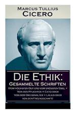 Cicero, M: Ethik: Gesammelte Schriften (Vom höchsten Gut und