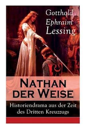 Lessing, G: Nathan der Weise: Historiendrama aus der Zeit de