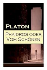 Platon: Phaidros oder Vom Schönen