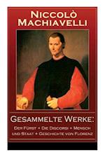 Machiavelli, N: Gesammelte Werke: Der Fürst + Die Discorsi +