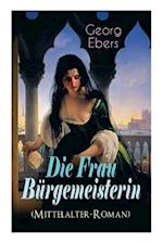 Die Frau Bürgemeisterin (Mittelalter-Roman)