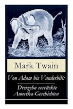 Twain, M: Von Adam bis Vanderbilt: Dreizehn verrückte Amerik