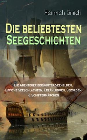 Die beliebtesten Seegeschichten – Die Abenteuer berühmter Seehelden, Epische Seeschlachten, Erzählungen, Seesagen & Schiffermärchen