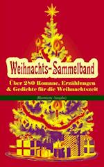 Weihnachts-Sammelband: Über 280 Romane, Erzählungen & Gedichte für die Weihnachtszeit (Illustrierte Ausgabe)