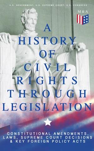 History of Civil Rights Through Legislation: Constitutional Amendments, Laws, Supreme Court Decisions & Key Foreign Policy Acts