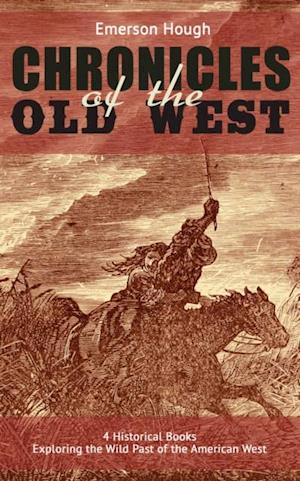 Chronicles of the Old West - 4 Historical Books Exploring the Wild Past of the American West