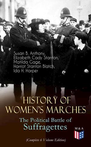 History of Women's Marches - The Political Battle of Suffragettes (Complete 6 Volume Edition)