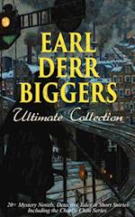 EARL DERR BIGGERS Ultimate Collection: 20+ Mystery Novels, Detective Tales & Short Stories, Including the Charlie Chan Series (Illustrated)