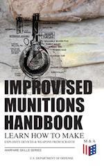 Improvised Munitions Handbook - Learn How to Make Explosive Devices & Weapons from Scratch (Warfare Skills Series)