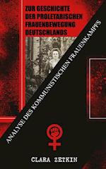 Zur Geschichte der proletarischen Frauenbewegung Deutschlands: Analyse des kommunistischen Frauenkampfs