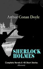 SHERLOCK HOLMES: Complete Novels & 48 Short Stories (Illustrated)